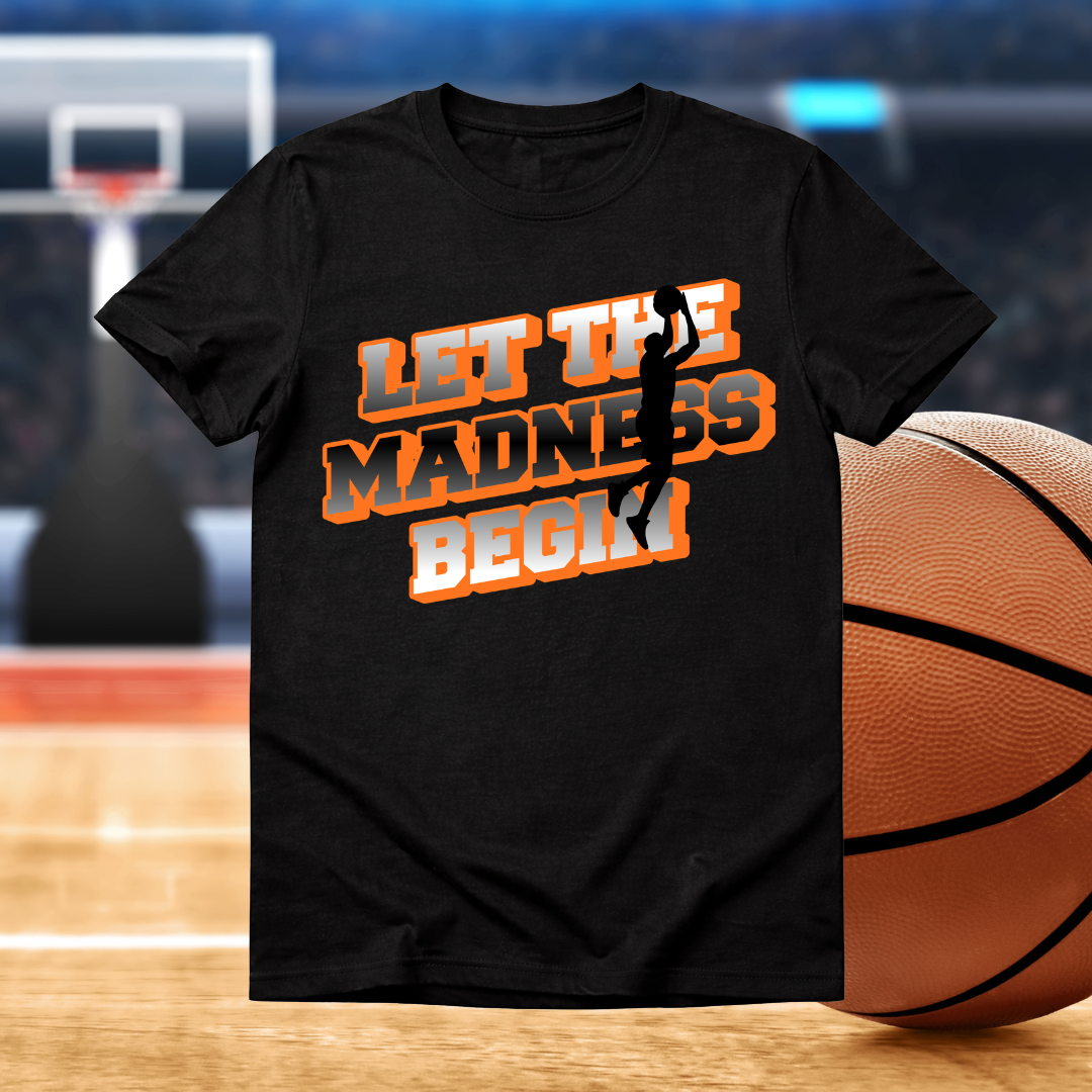 Let the Madness Begin T-shirt
